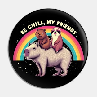 Sloth And Quokka Riding Capybara, Be Chill My Friends Pin