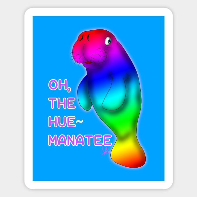 The Hue Manatee Manatee Rainbow Puns Sticker Teepublic