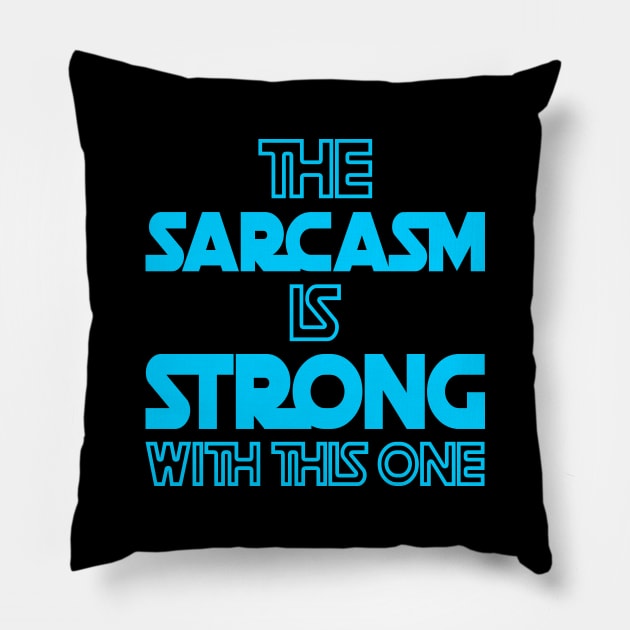 The Sarcasm Is Strong With This One - Funny Quote in Blue Tone Pillow by DesignWood Atelier