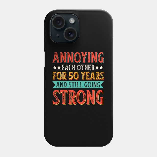 Annoying Each other For 50 Years And Still Going Strong Phone Case by busines_night