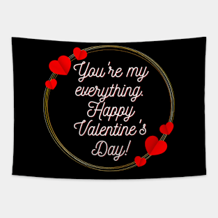 You're my everything. Happy Valentine's Day! Tapestry