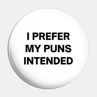 I prefer my puns intended Pin