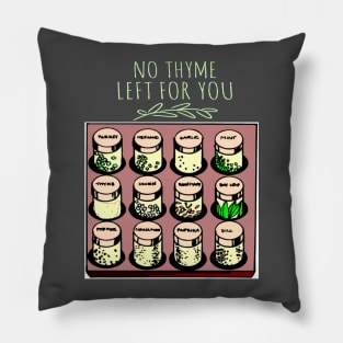 No Thyme Left For You - Punny Word Play Pillow