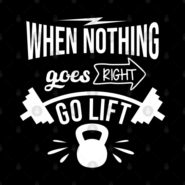 When Nothing Goes Right Go Lift by Melanificent1