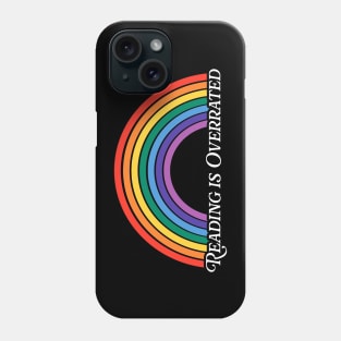 Reading is Overrated Rainbow Phone Case