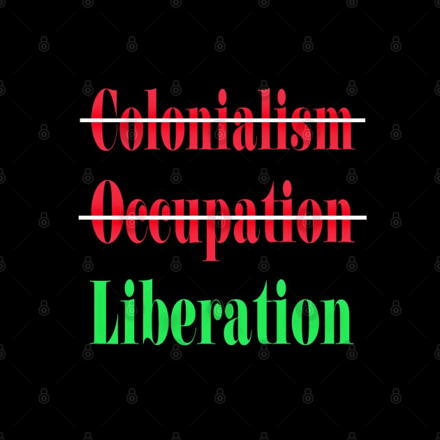 🚫 Colonialism 🚫Occupation ✔️Liberation - Back by SubversiveWare