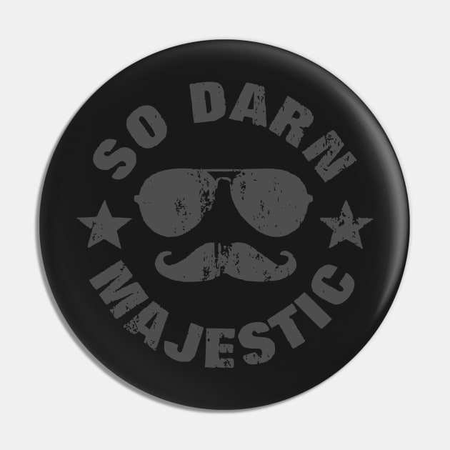 So Darn Majestic VGray Pin by flimflamsam