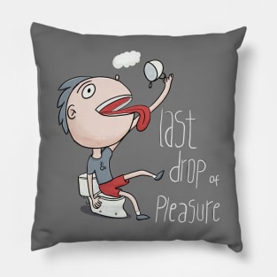 Last Drop of Pleaseure Pillow