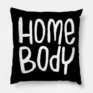 Text Homebody For Home Body Pillow