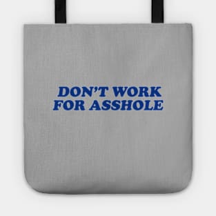 Don't Work For A##HOLE Tote