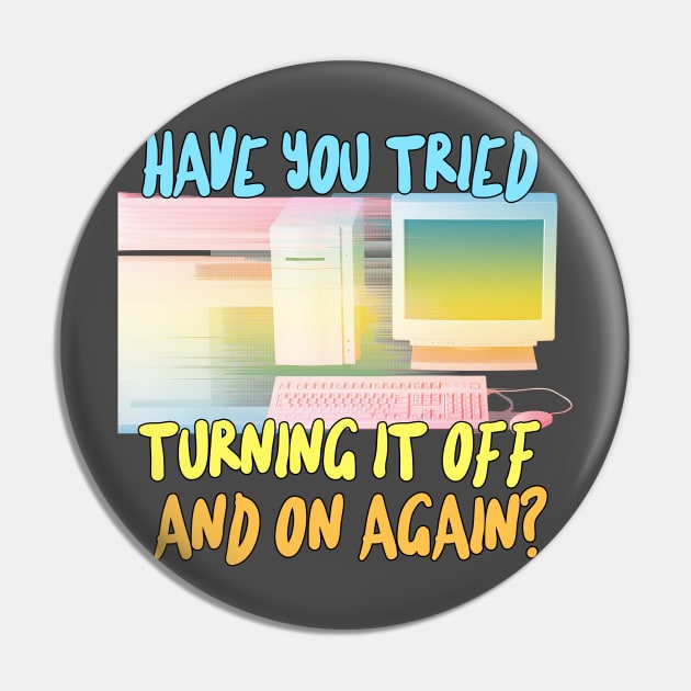 Have You Tried Turning It Off And On Again? Pin by DankFutura