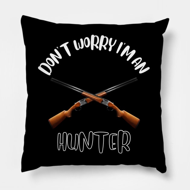 Don't Worry I'm An Hunter Pillow by NivousArts