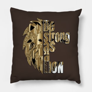 Be strong as a lion Pillow