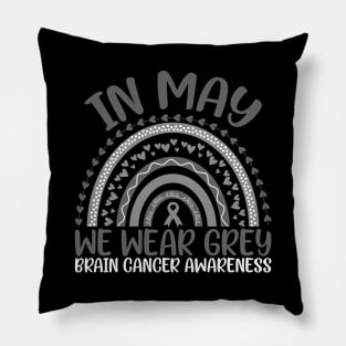 Brain Cancer Awareness In May We Wear Grey Rainbow Pillow