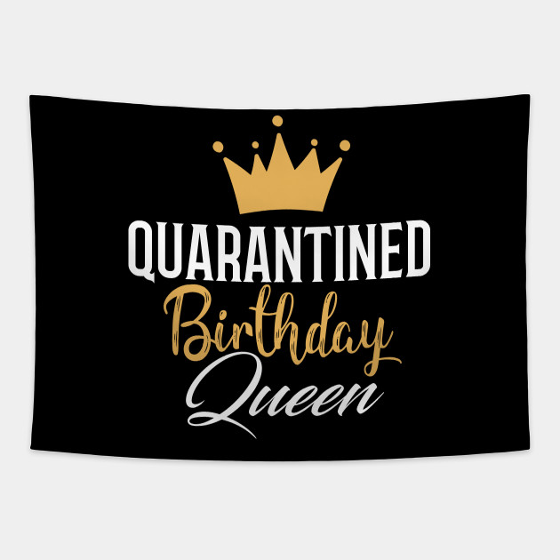 birthday quarantine queen