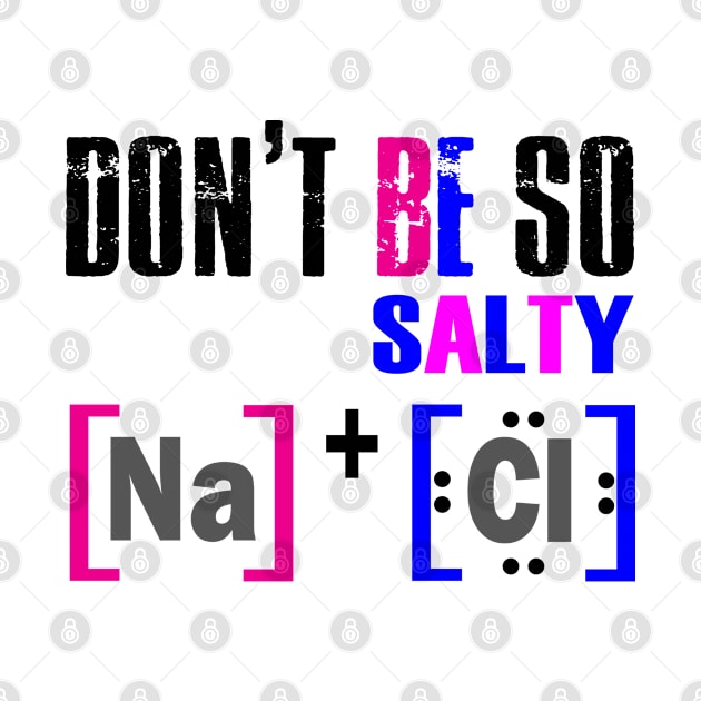 DON'T BE SALTY T SHIRT by designready4you