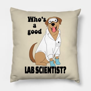 Labrador researcher - Who's a good lab scientist? Pillow