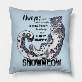 Always be a snow leopard Pillow