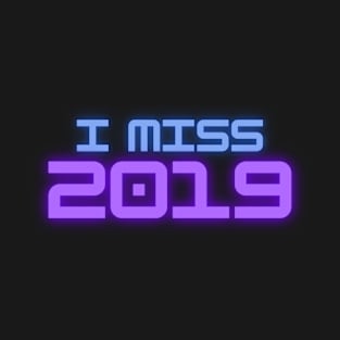 I MISS 2019 T-Shirt