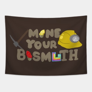 Mine Your Bismuth Tapestry