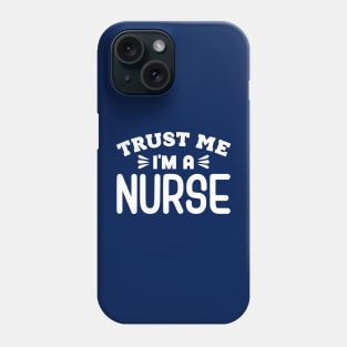 Trust Me, I'm a Nurse Phone Case