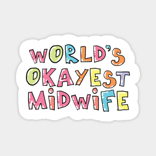 World's Okayest Midwife Gift Idea Magnet