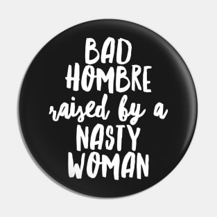 Raised by a Nasty Woman Pin