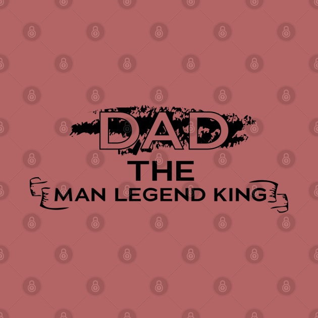 dad the man the legend the king,dad the man the myth the legend by bisho2412