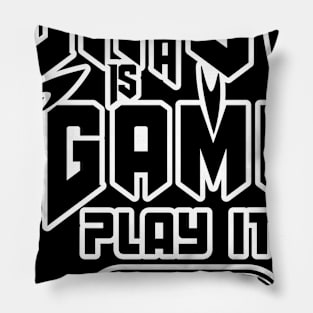 LIFE IS A GAME Pillow