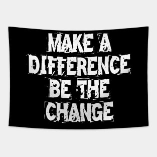 Make A Difference Be The Change Tapestry