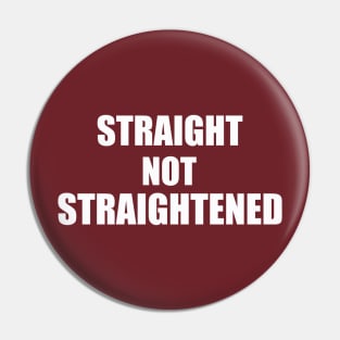 Straight Not Straightened Pin