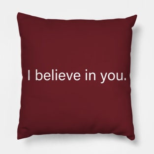 I believe in you Pillow