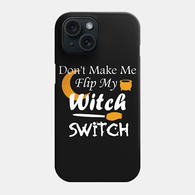 Don't Make Me Flip My Witch Switch Phone Case by kirayuwi