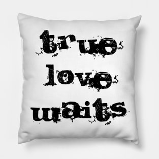 True Love Waits Pillow