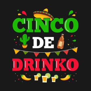 Cinco de Drinko for Mexican Cinco de Mayo fiesta T-Shirt