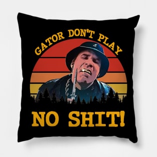 Gator Don't Play No Shit! - Retro Pillow