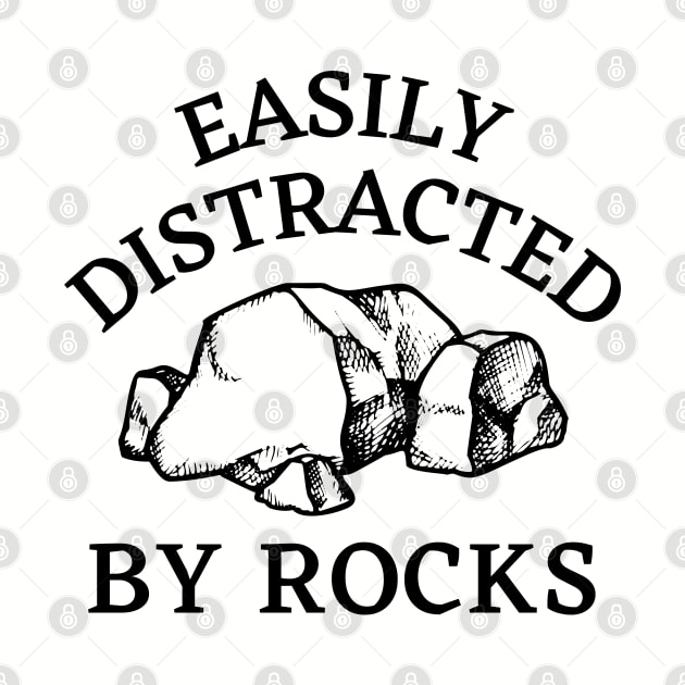 Easily Distracted By Rocks - Geology Rocks Funny Pun for Geologists by WaBastian