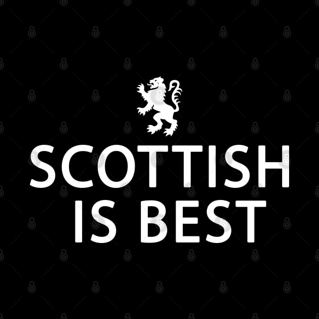 Funny Scotland & Scottish - Scottish is Best by TeeUniverse