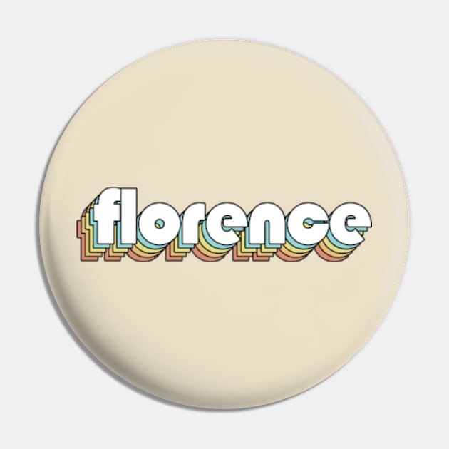 Florence - Retro Rainbow Typography Faded Style Pin by Paxnotods