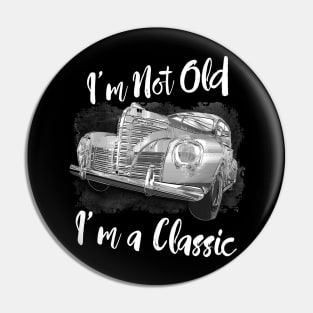 I'm Not Old I'm Classic Funny Car Graphic - Mens & Womens T-Shirt Pin