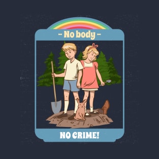 Funny Retro "No Body, No Crime!" Parody T-Shirt