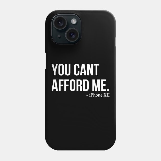 You Can't Afford Me - iPhone 12 Phone Case by Merch4Days