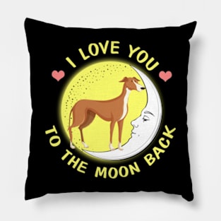 I Love You To The Moon And Back Greyhound Pillow