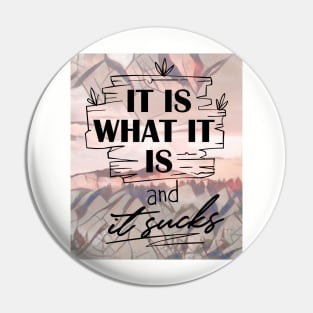 It is what it is, and it SUCKS (TEXT pastel background) Pin