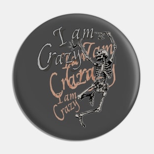 I am crazy - crazy Skeleton Pin