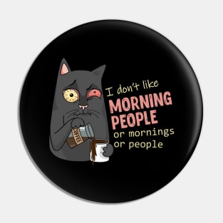 I don't like morning people. Or mornings. Or people. Pin