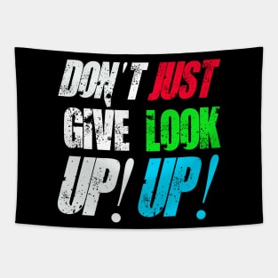 Don't Give Up! Just Look Up! Tapestry