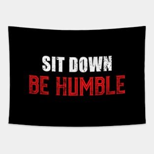 Sit Down Be Humble. Tapestry