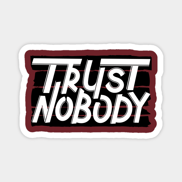 Trust Nobody Magnet by unrefinedgraphics