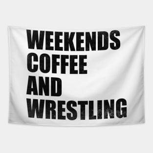 Weekends Coffee And Wrestling Funny Wrestling Lover Wrestler Tapestry